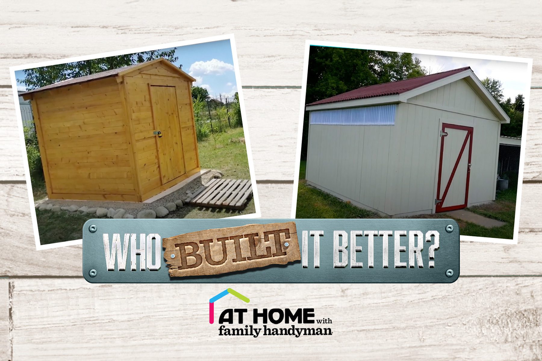 Who Built It Better? Find Out on At Home with Family Handyman